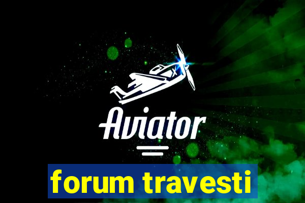 forum travesti